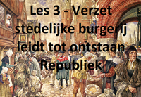 Les 3 - Verzet stedelijke burgerij leidt tot ontstaan Republiek